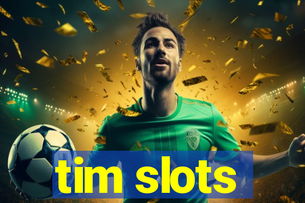 tim slots